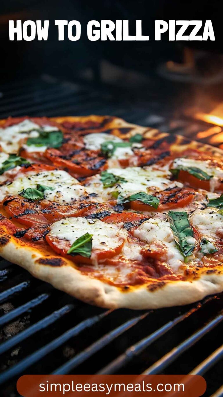 How To Grill Pizza – Simple Easy Meals
