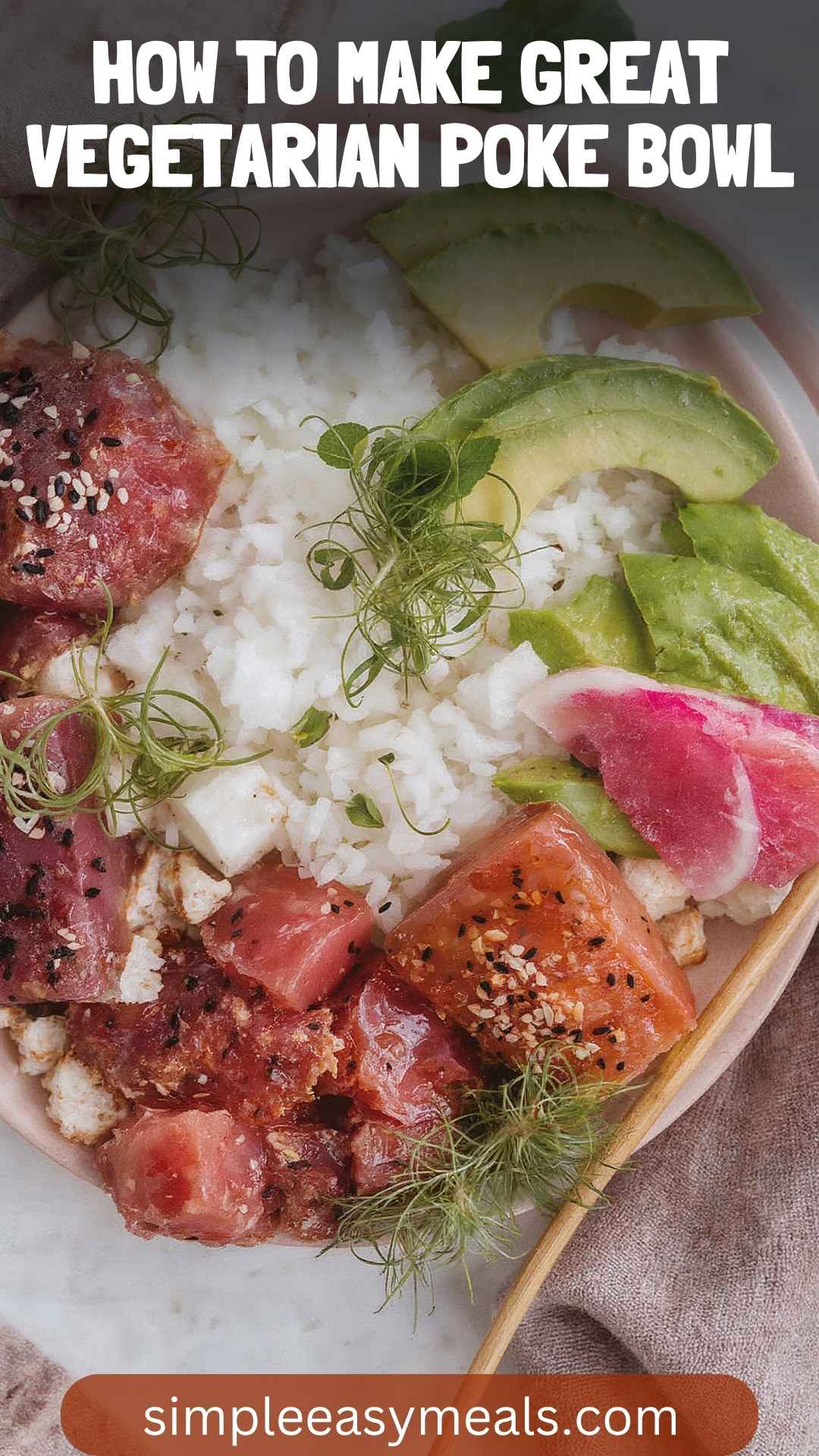 How To Make Great Vegetarian Poke Bowl
